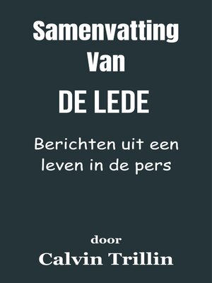 cover image of Samenvatting Van De Lede Berichten uit een leven in de pers  door Calvin Trillin